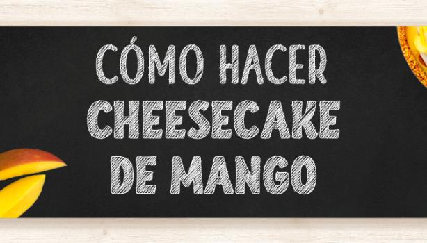 Título cómo hacer un cheesecake de mango en pizarra acompañado del postre y la fruta