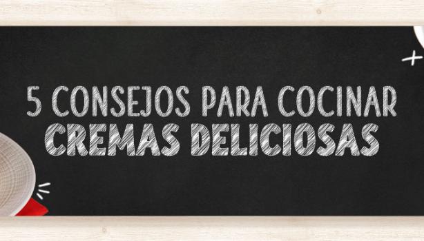 5 consejos para cocinar cremas caseras